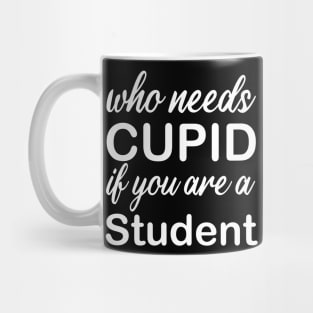 WHO NEEDS CUPID Mug